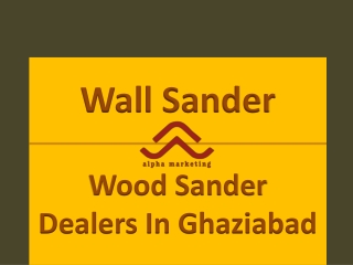 Wall Sander | Wood Sander Dealers In Ghaziabad