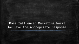 Does Influencer Marketing Work? We Have the Appropriate response