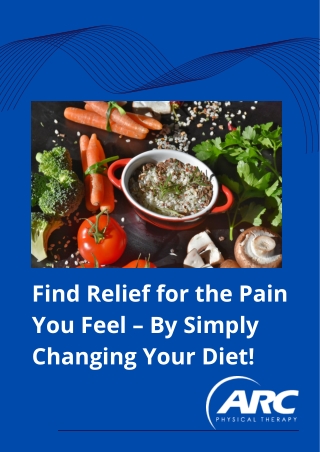 Find Relief for the Pain You Feel – By Simply Changing Your Diet!