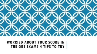 Worried about your score in the GRE Exam? 4 Tips to Try