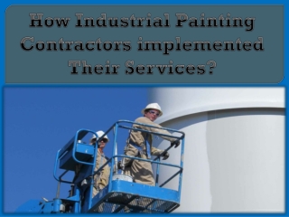 How Industrial Painting Contractors implemented Their Services?