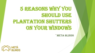 5 Reasons Why You Should Use Plantation Shutters On Your Windows