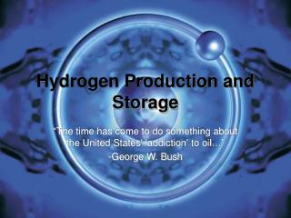 Hydrogen Production and Storage