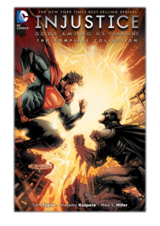 [PDF] Free Download Injustice: Gods Among Us Year One - The Complete Collection By Tom Taylor, Mike S. Miller & Bruno Re