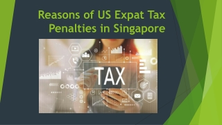 Reasons of US Expat Tax Penalties in Singapore