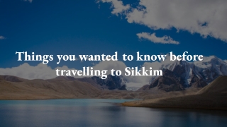 Things You Wanted to Know Before Travelling to Sikkim