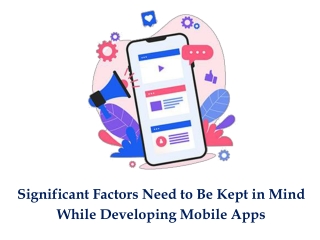 Significant Factors Need to Be Kept in Mind While Developing Mobile Apps