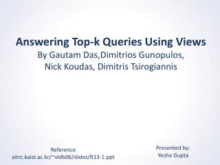 Answering Top-k Queries Using Views By Gautam Das,Dimitrios Gunopulos , Nick Koudas , Dimitris Tsirogiannis