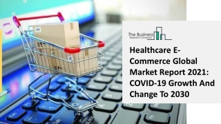 Healthcare E-Commerce Market Industry Trends And Emerging Opportunities Till 2030