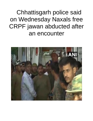 Chhattisgarh Police Said on Wednesday Naxals Free CRPF Jawan Abducted After an Encounter