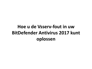 Hoe u de Vsserv-fout in uw BitDefender Antivirus 2017 kunt oplossen