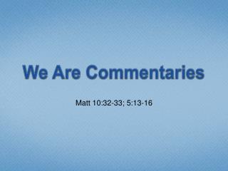 We Are Commentaries