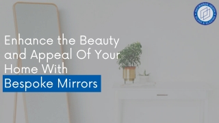 Enhance the Beauty and Appeal Of Your Home With Bespoke Mirrors