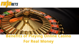 Benefits of Playing Online Casino for Real Money