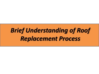 Brief Understanding of Roof Replacement Process