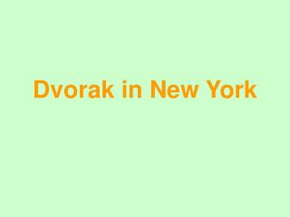 Dvorak in New York