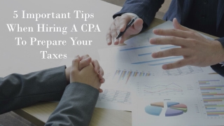 5 Important Tips When Hiring A CPA To Prepare Your Taxes