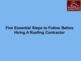 Five Essential Steps to Follow Before Hiring A Roofing Contractor