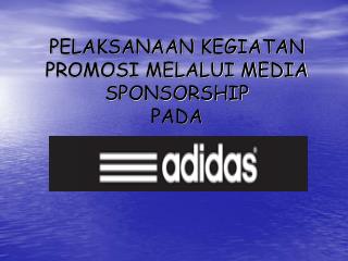 PELAKSANAAN KEGIATAN PROMOSI MELALUI MEDIA SPONSORSHIP PADA