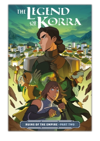 [PDF] Free Download The Legend of Korra: Ruins of the Empire Part Two By Michael Dante DiMartino, Michelle Wong & Killia