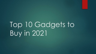 Top 10 Gadgets to Buy in 2021