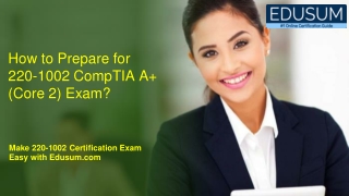 How to Prepare for 220-1002 CompTIA A  (Core 2) Exam?