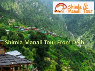 Shimla Manali Tour From Delhi