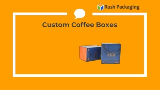 Get Custom Coffee Boxes Wholesale at RushPackaging