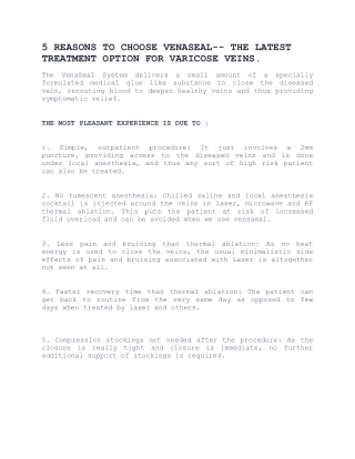 5 REASONS TO CHOOSE VENASEAL-- THE LATEST TREATMENT OPTION FOR VARICOSE VEINS.