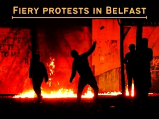 Fiery protests in Belfast