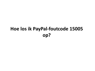 Hoe los ik PayPal-foutcode 15005 op?