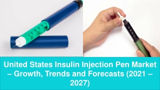 United States Insulin Injection Pen Market & Forecast 2021 - 2027