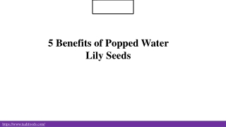 5 Benefits of Popped Water Lily Seeds