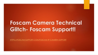 Dial  1- 530-455-9293 for Foscam Camera Technical Glitch