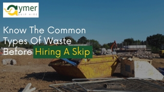 Know The Common Types Of Waste Before Hiring A Skip