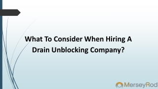 What to consider when hiring a Drain Unblocking Company?