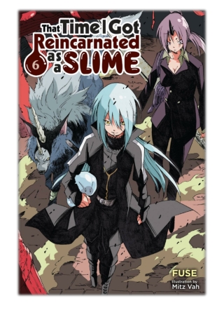 [PDF] Free Download That Time I Got Reincarnated as a Slime, Vol. 6 (light novel) By FUSE & Mitz Vah