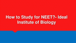 How to Study for NEET?- Ideal Institute of Biology