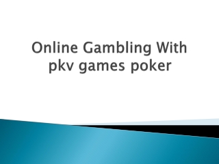 Online Gambling With pkv games poker