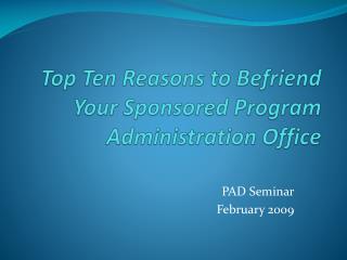 Top Ten Reasons to Befriend Your Sponsored Program Administration Office