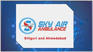 Book Right Now Emergency Air Ambulance in Ahmedabad and Siliguri at Affordable Cost