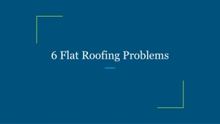 6 Flat Roofing Problems