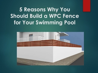 5 Reasons Why You Should Build a WPC Fence for Your Swimming Pool