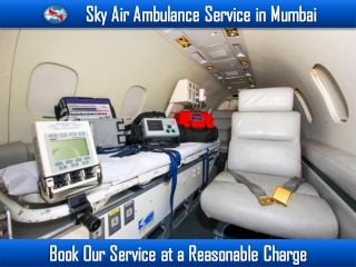 Obtain Air Ambulance in Mumbai with Experienced Medical Group