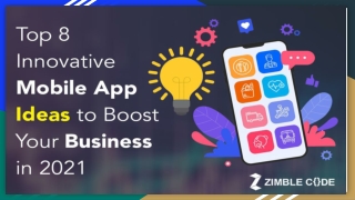 Top 8 Innovative Mobile App Ideas to Boost Your Business In 2021