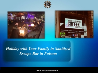 Holiday with Your Family in Sanitized Escape Bar in Folsom