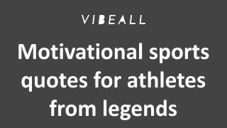 Motivational sports quotes for athletes from legends