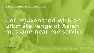 Get rejuvenated with an ultimate range of Asian massage near me service