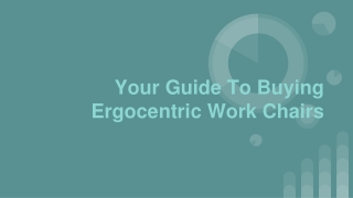 Your Guide To Buying Ergocentric Work Chairs