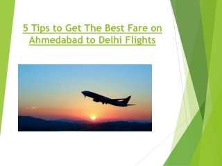 5 Tips to Get The Best Fare on Ahmedabad to Delhi Flights